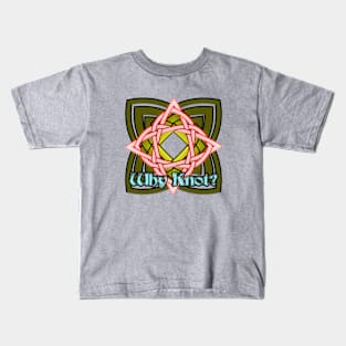 Why Knot? 2 Kids T-Shirt